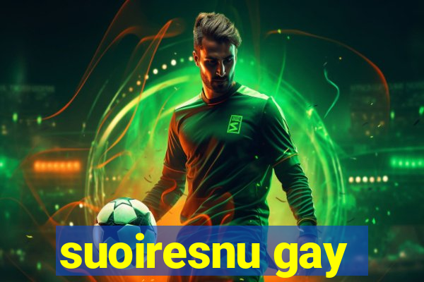 suoiresnu gay